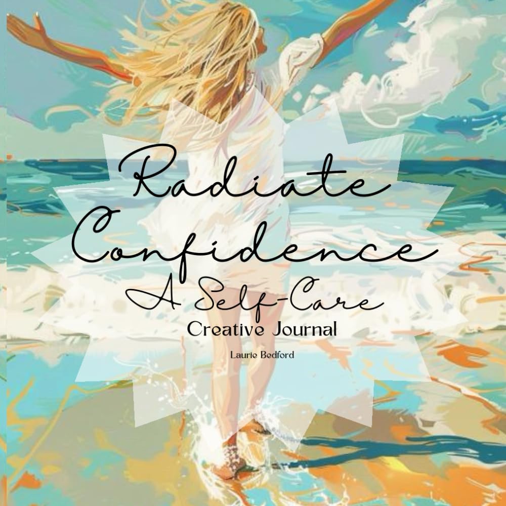 Radiate Confidence: A Self-Care Creative Journal