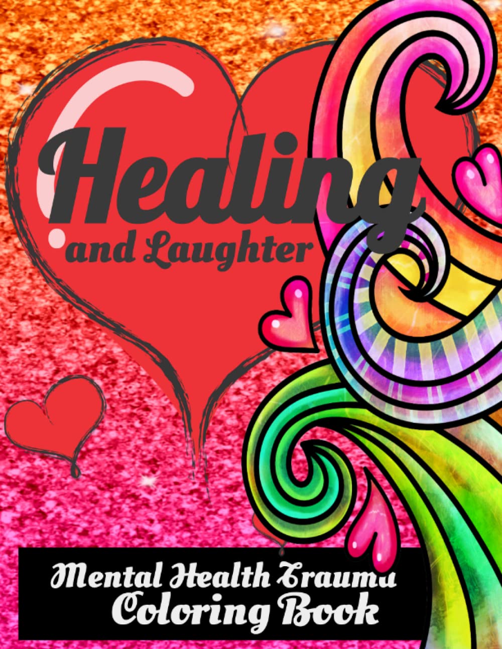 Healing with Laughter: Mental Health Trauma Coloring Book: Creative way to manage Trauma, Stress, and Anxiety