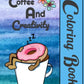 Coffee and Creativity Coloring Book: A creative coloring book for adults with a coffee theme